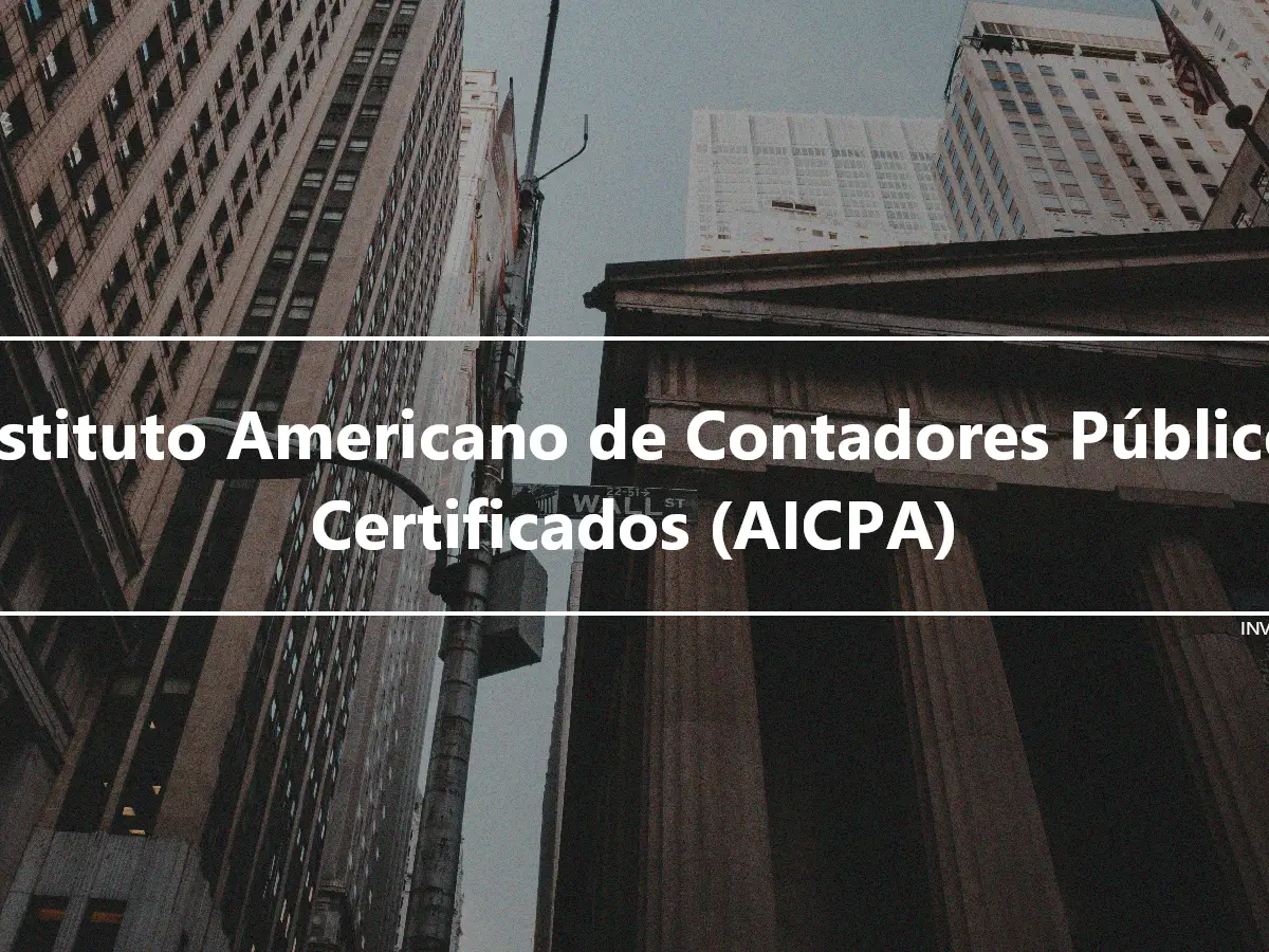 Instituto Americano de Contadores Públicos Certificados (AICPA)