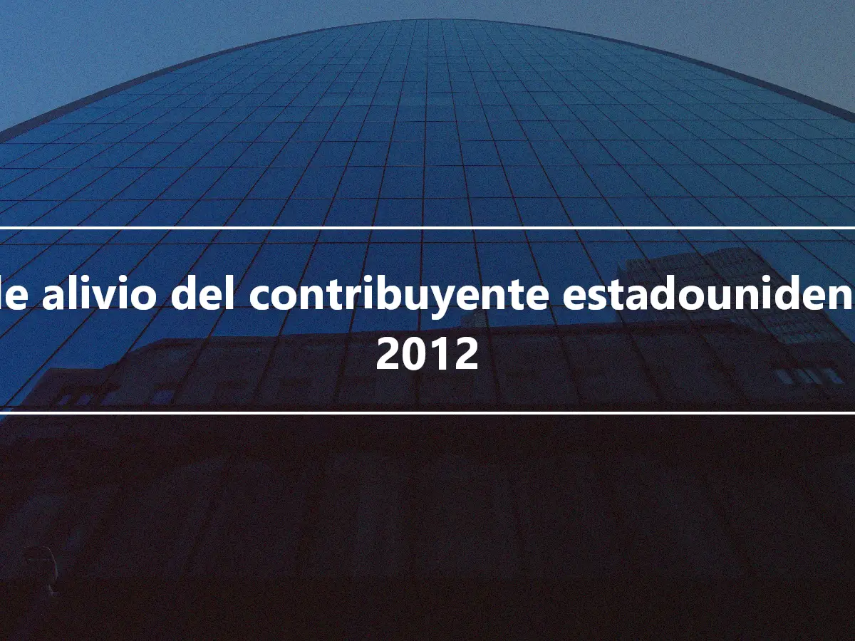 Ley de alivio del contribuyente estadounidense de 2012