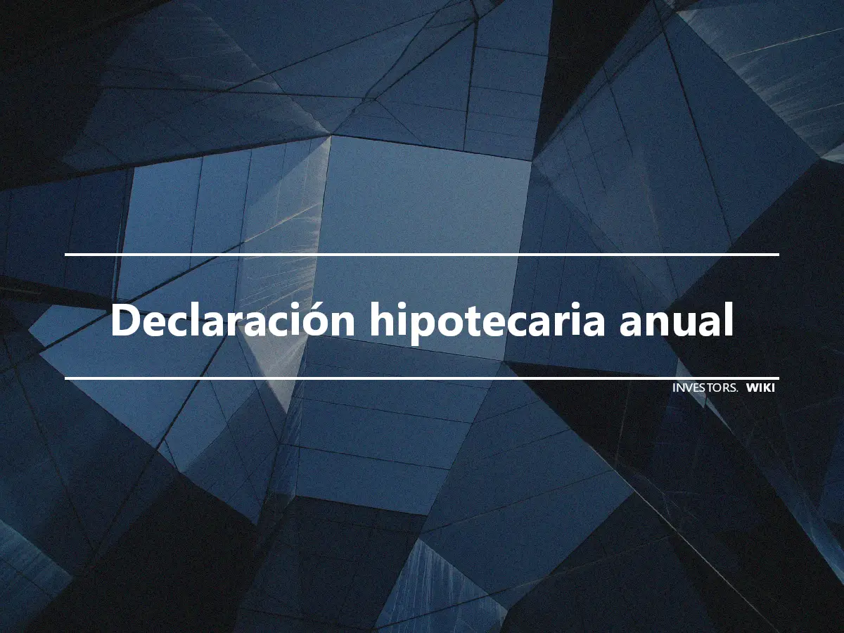 Declaración hipotecaria anual