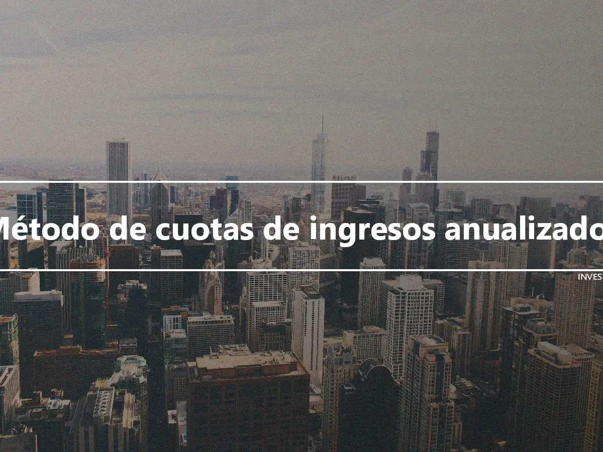 Método de cuotas de ingresos anualizados