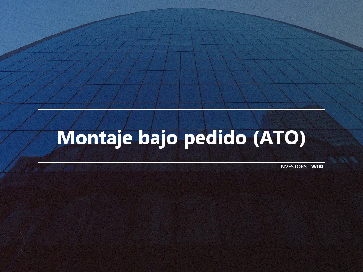 Montaje bajo pedido (ATO)