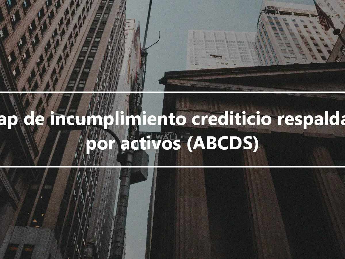Swap de incumplimiento crediticio respaldado por activos (ABCDS)