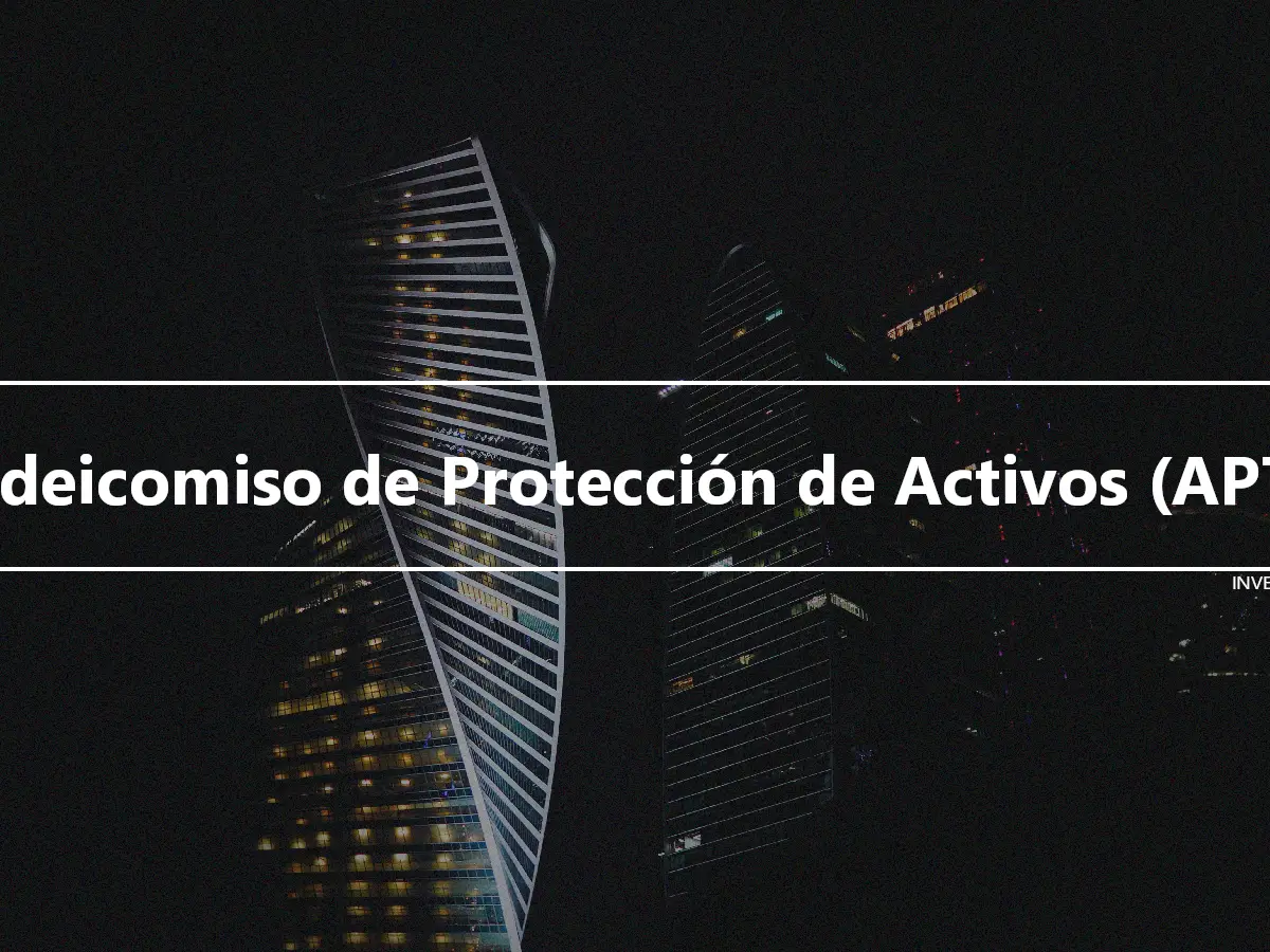 Fideicomiso de Protección de Activos (APT)