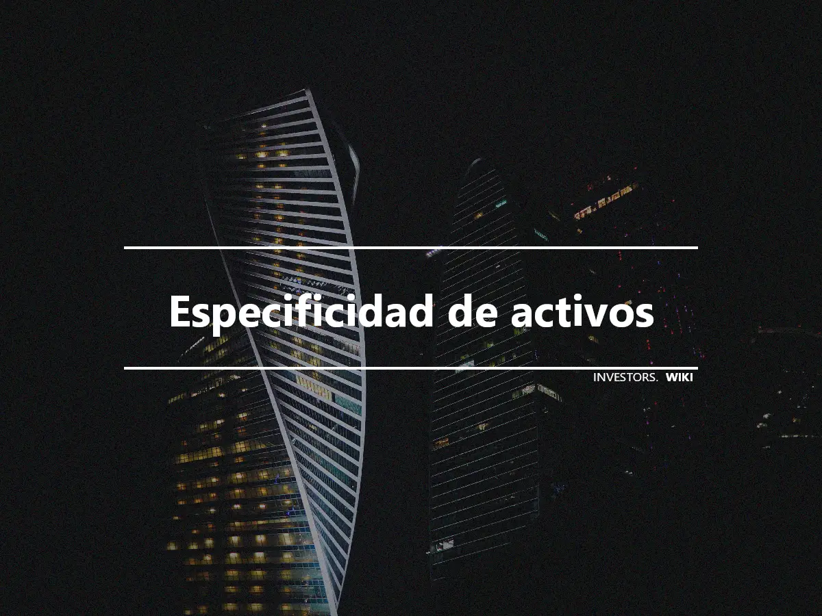 Especificidad de activos