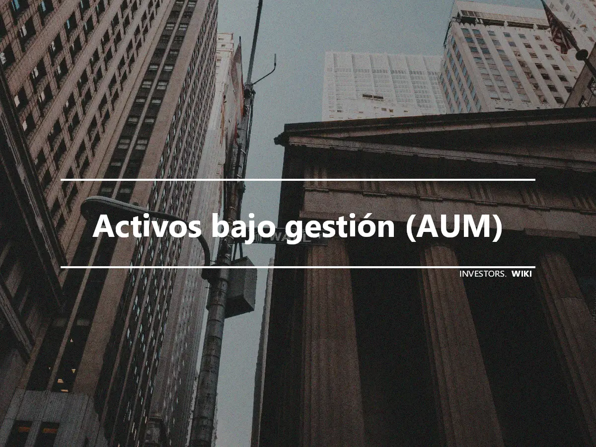 Activos bajo gestión (AUM)