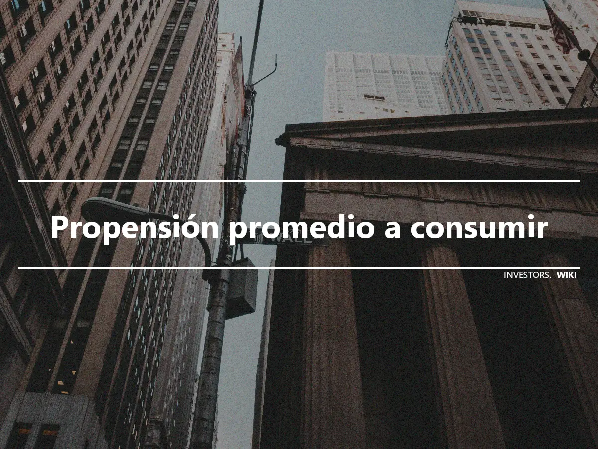 Propensión promedio a consumir