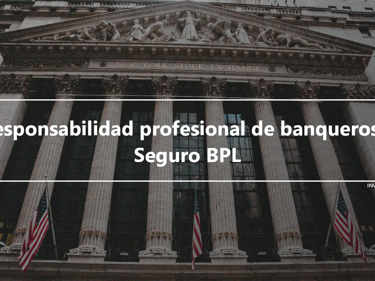 Responsabilidad profesional de banqueros – Seguro BPL