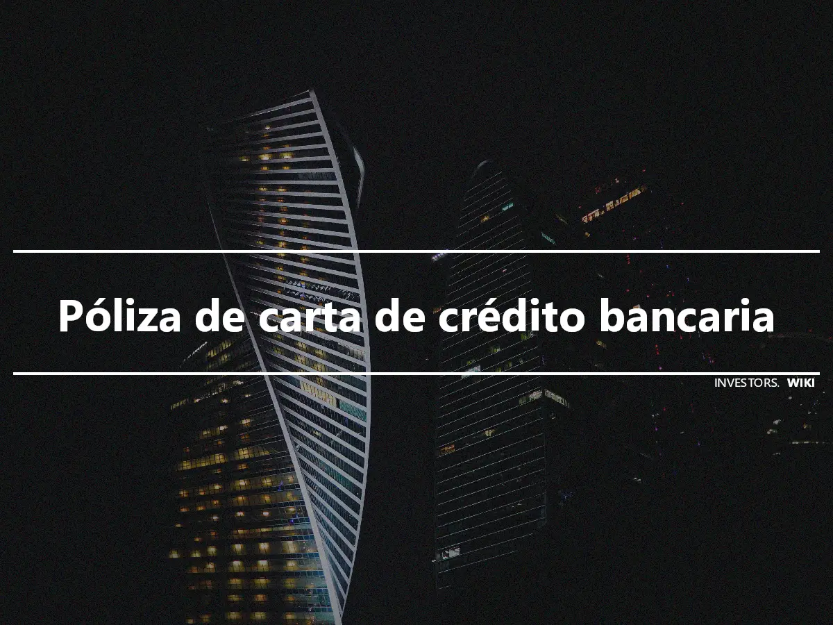 Póliza de carta de crédito bancaria