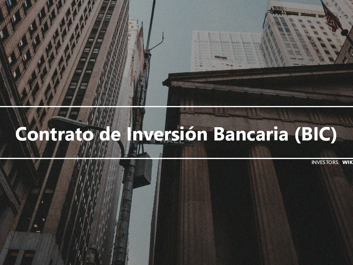 Contrato de Inversión Bancaria (BIC)