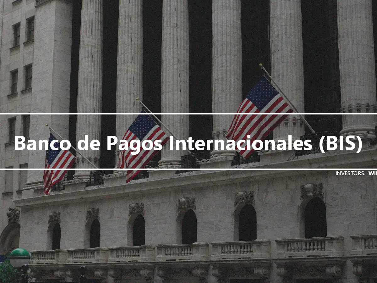 Banco de Pagos Internacionales (BIS)