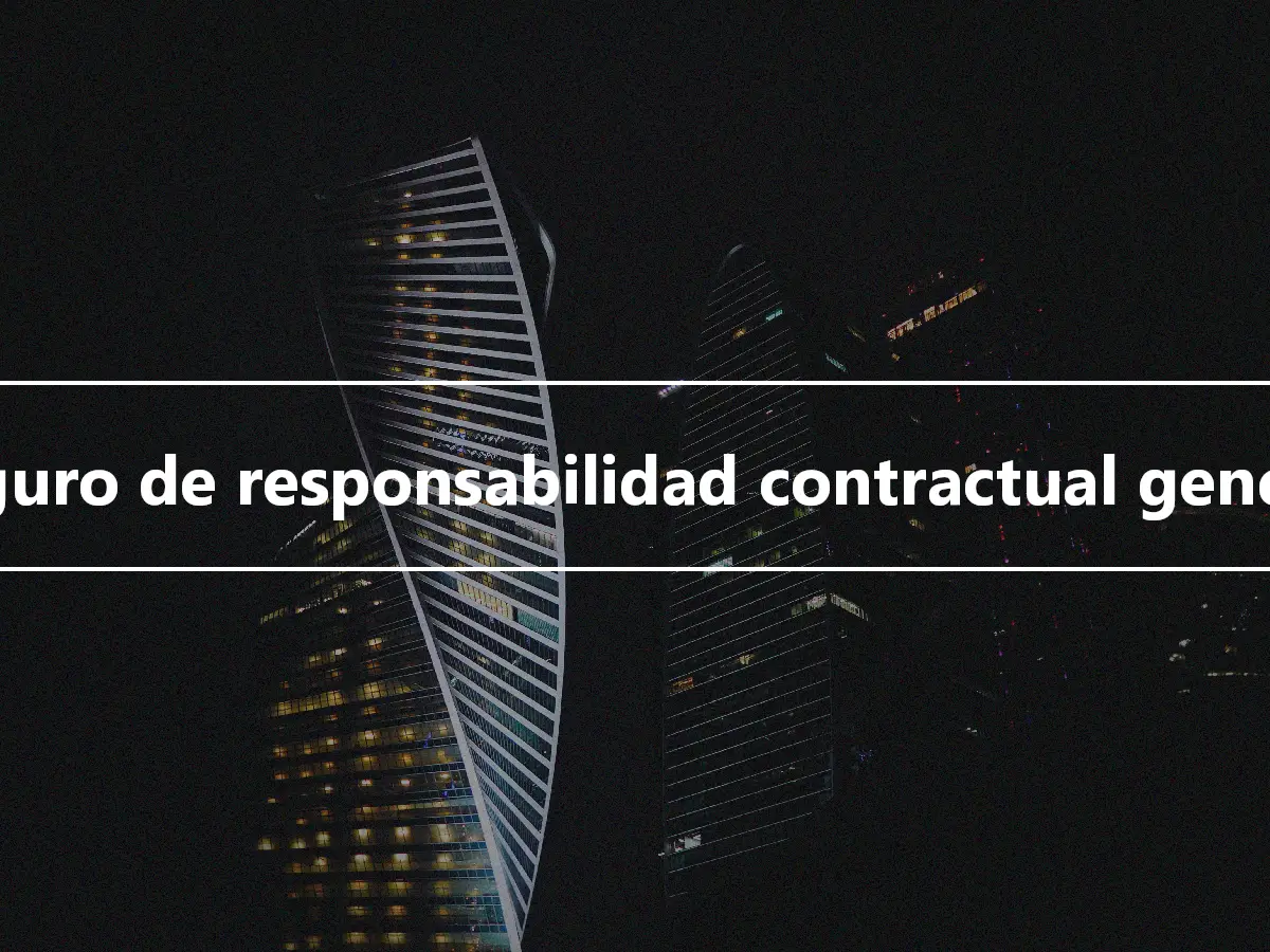 Seguro de responsabilidad contractual general