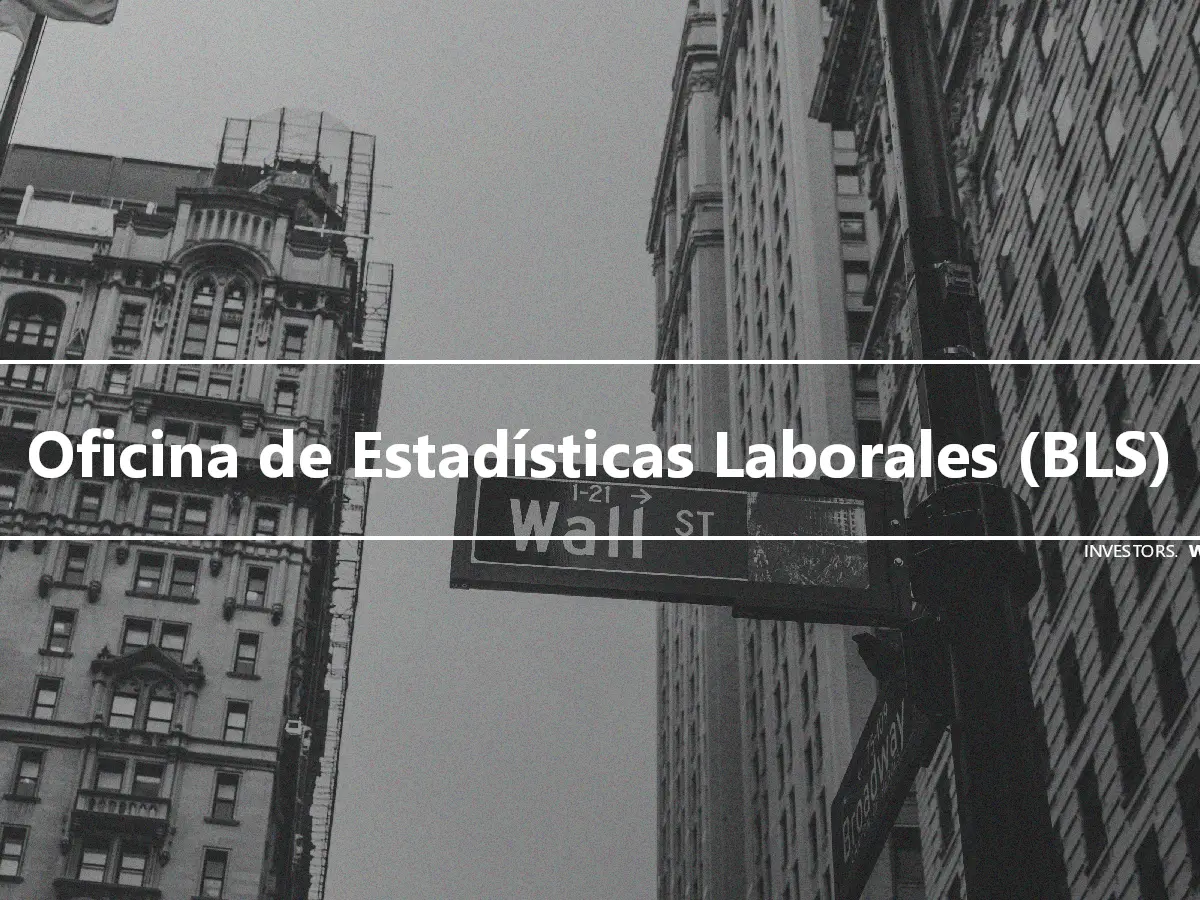 Oficina de Estadísticas Laborales (BLS)