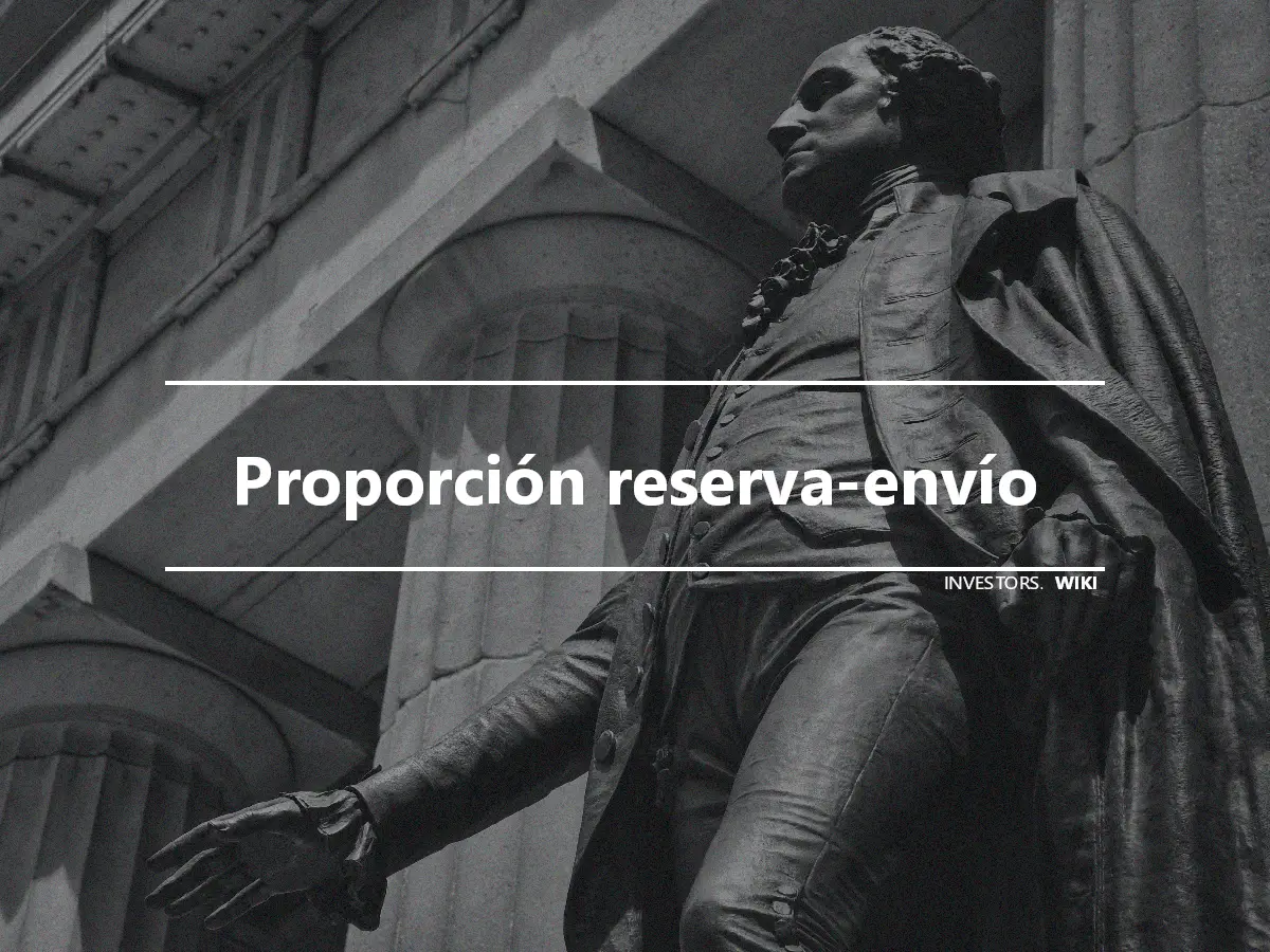 Proporción reserva-envío