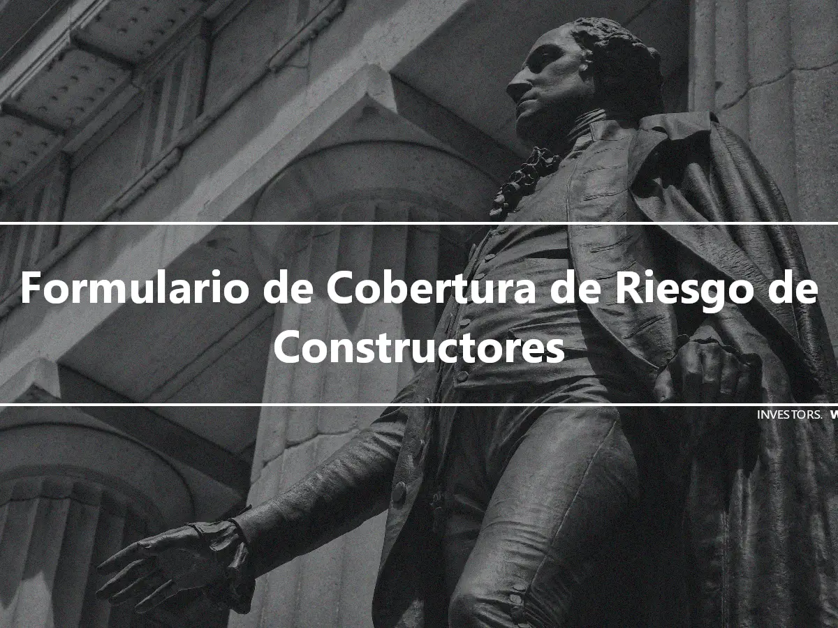 Formulario de Cobertura de Riesgo de Constructores