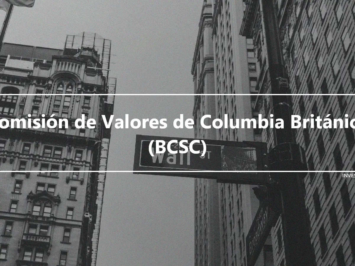 Comisión de Valores de Columbia Británica (BCSC)