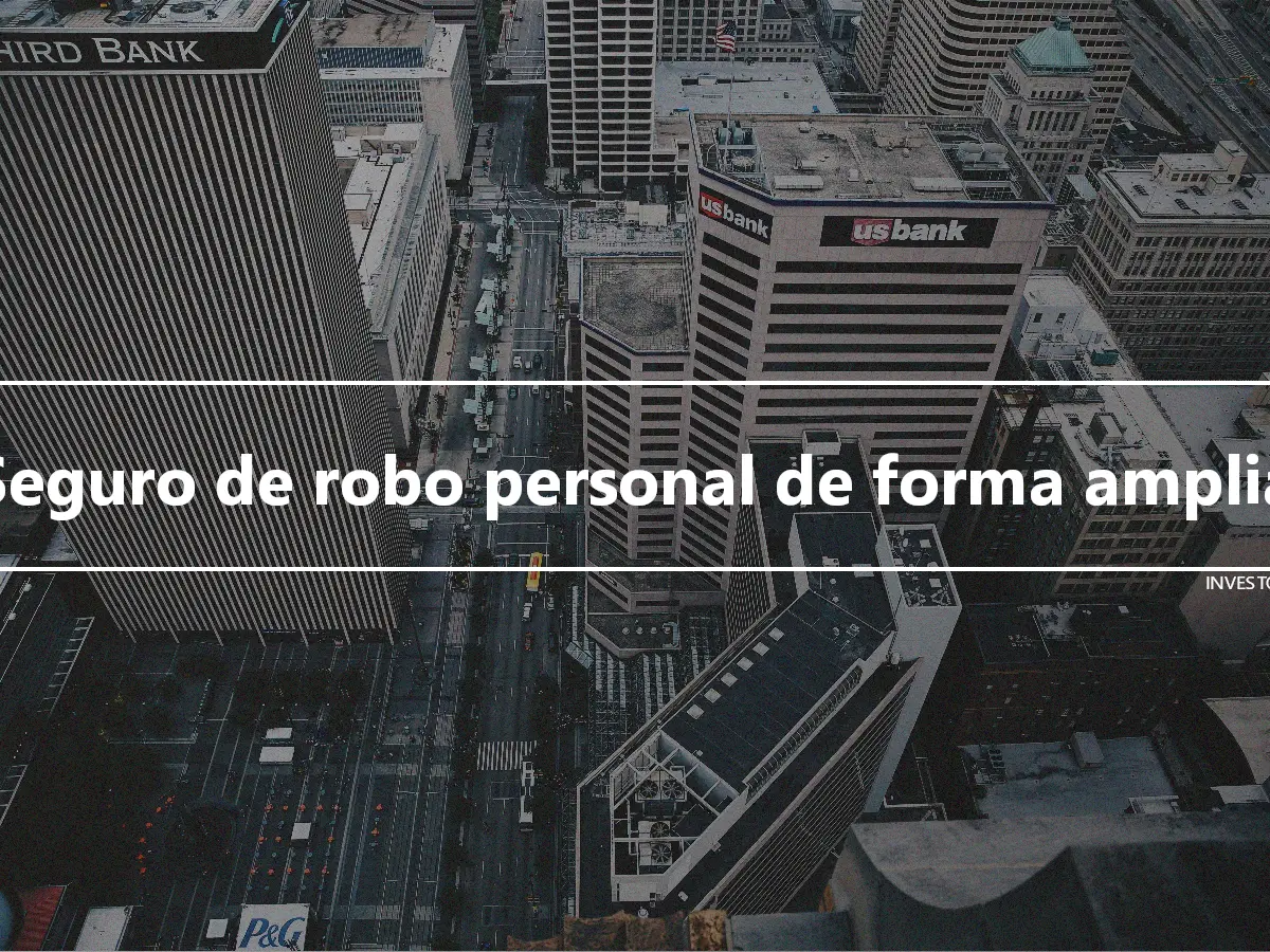 Seguro de robo personal de forma amplia