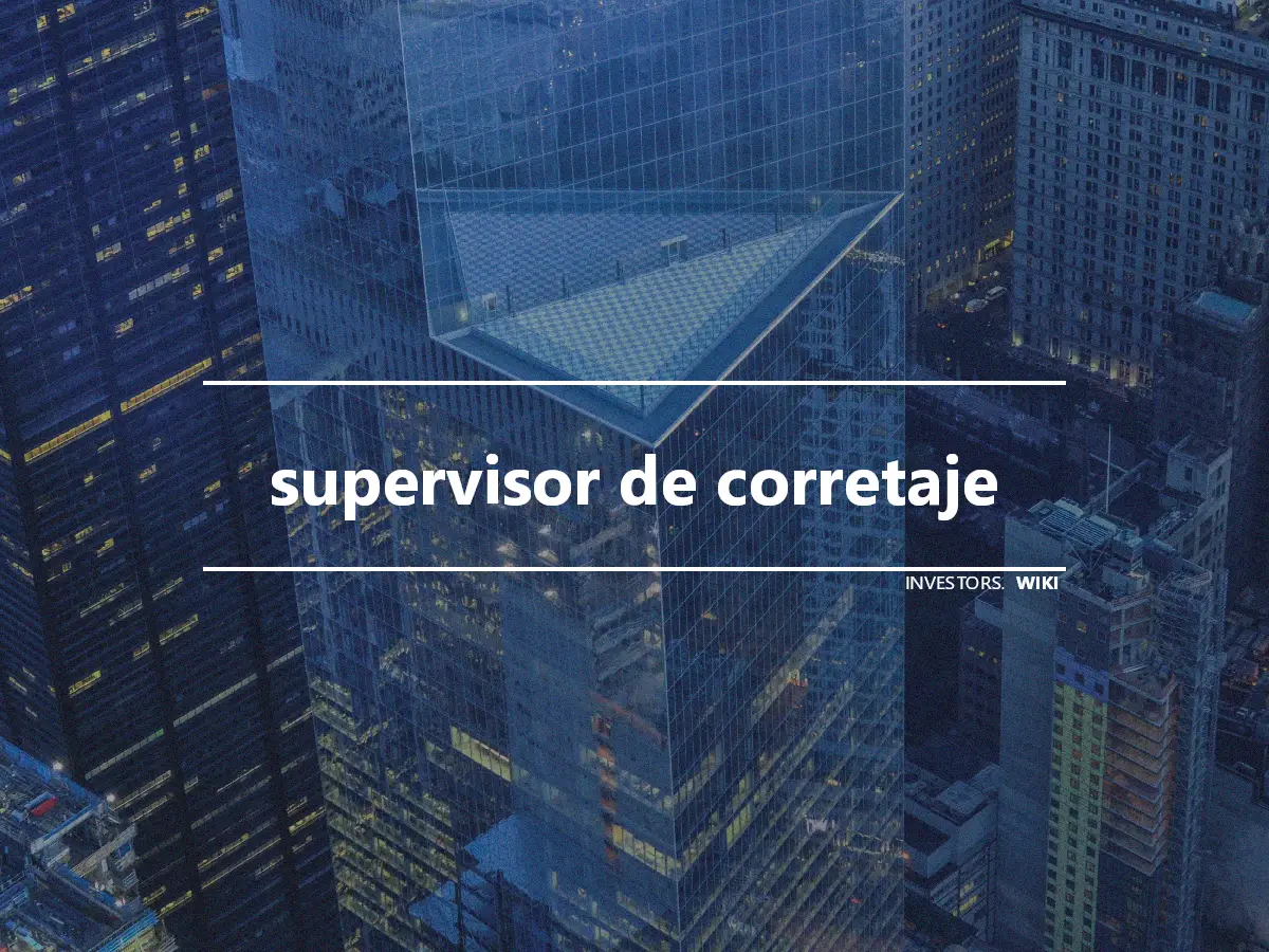 supervisor de corretaje