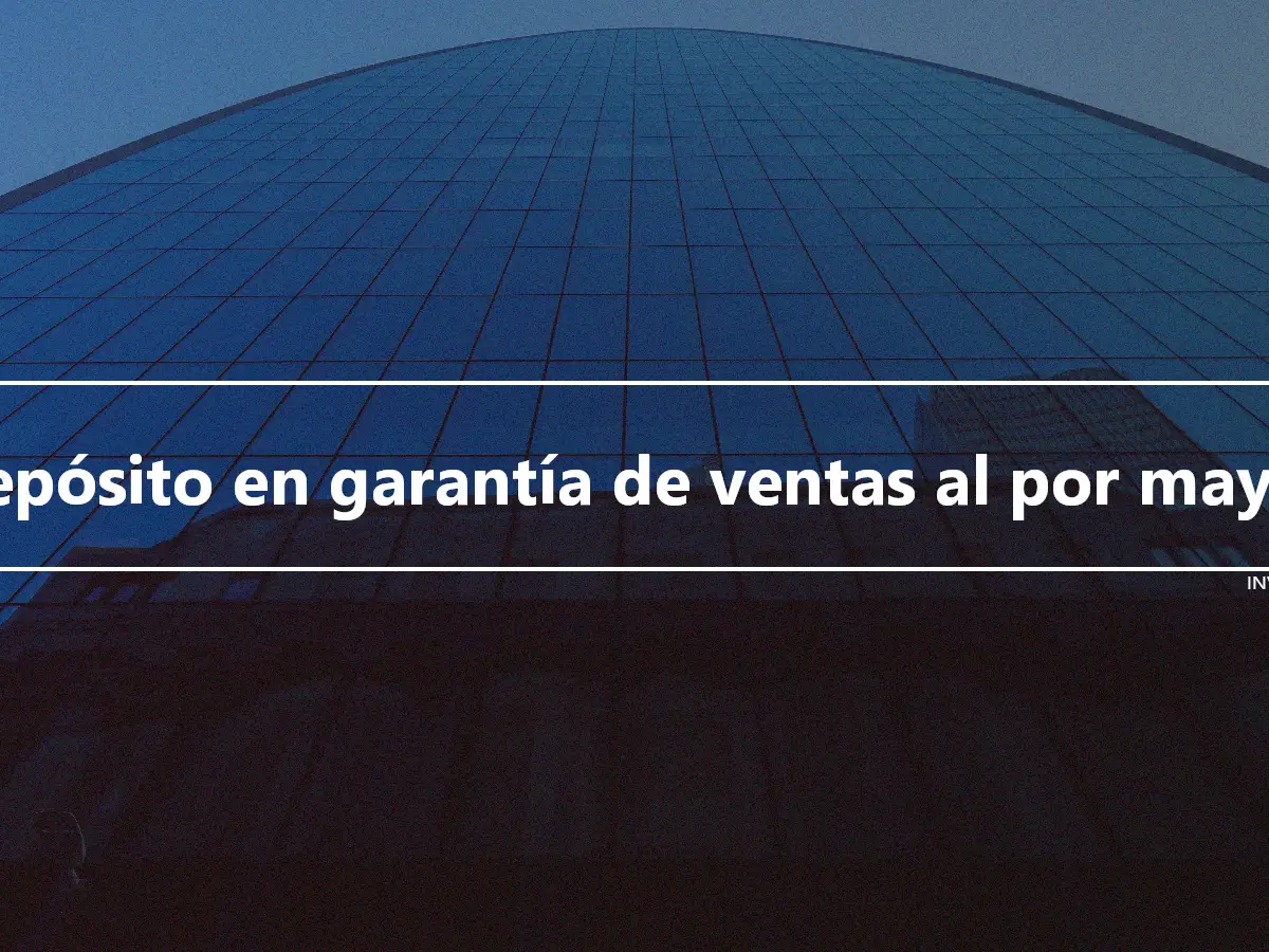 Depósito en garantía de ventas al por mayor