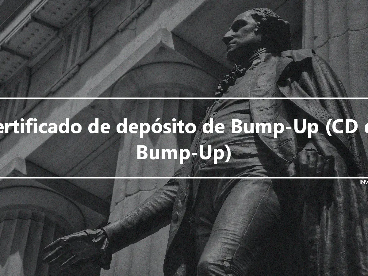 Certificado de depósito de Bump-Up (CD de Bump-Up)