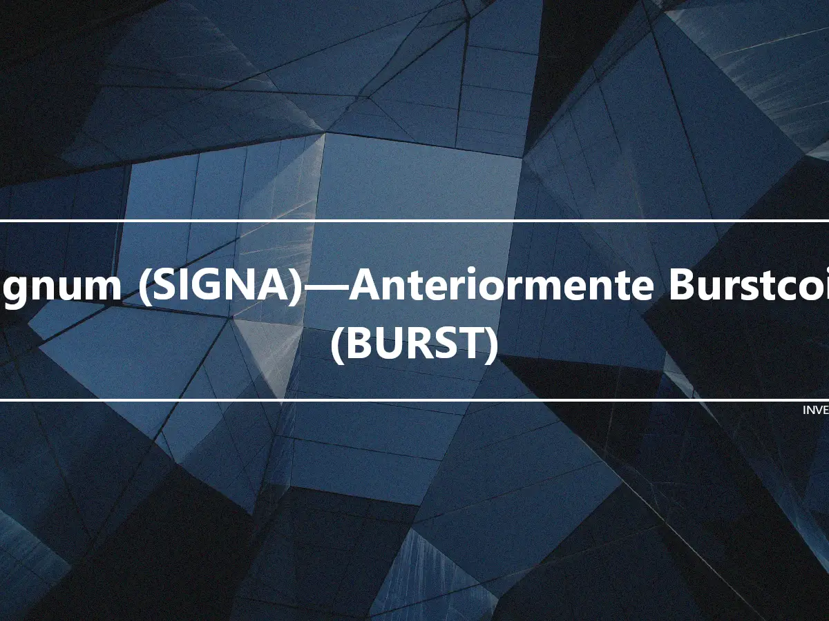 Signum (SIGNA)—Anteriormente Burstcoin (BURST)