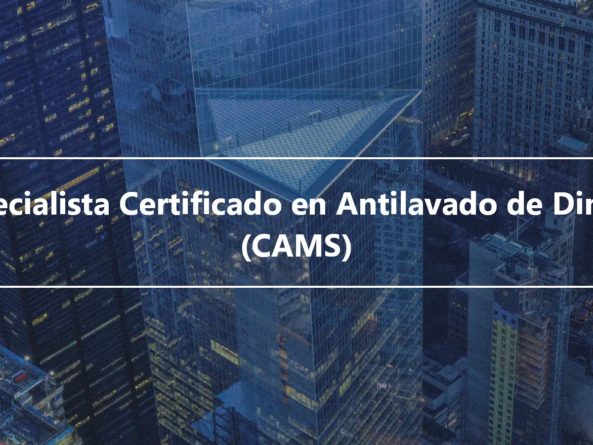 Especialista Certificado en Antilavado de Dinero (CAMS)