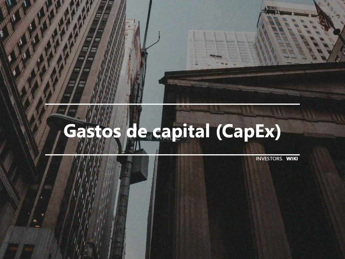 Gastos de capital (CapEx)