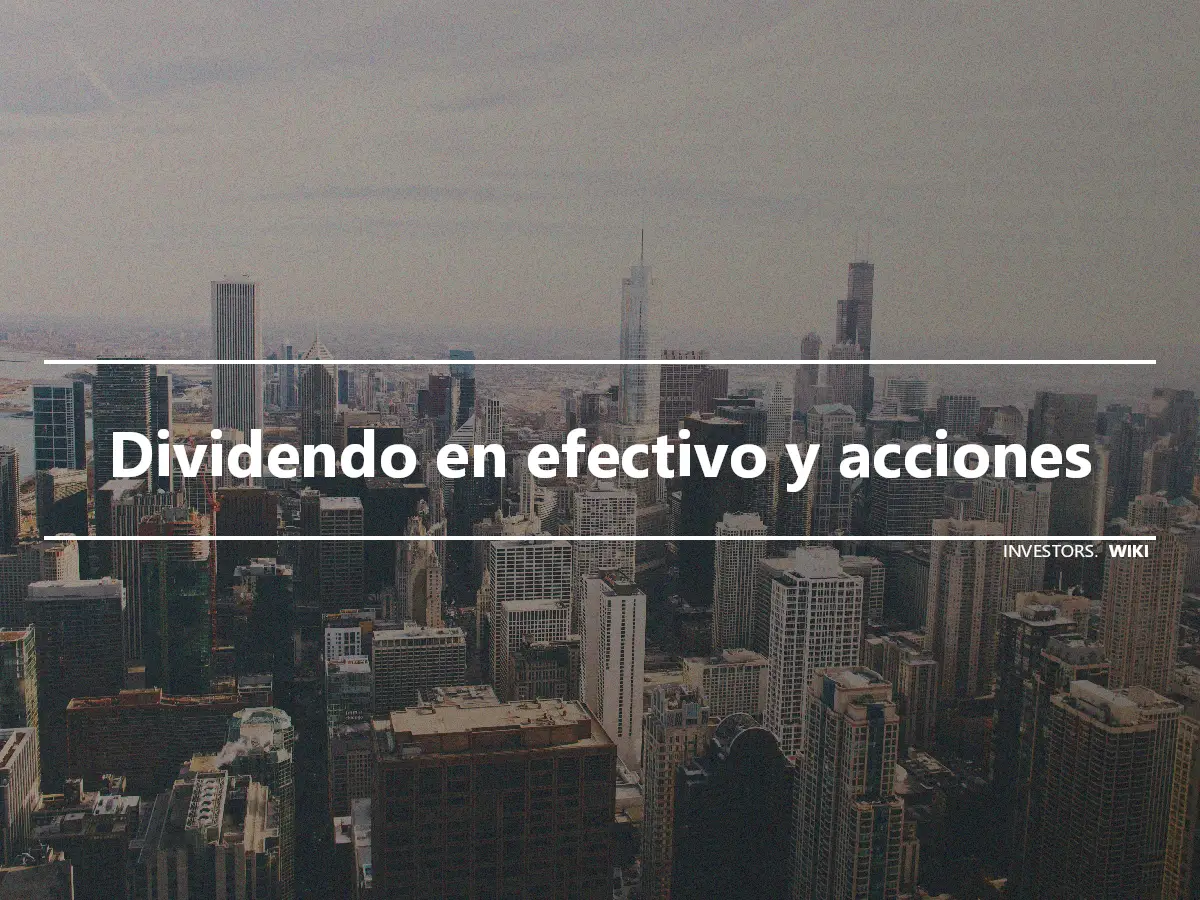 Dividendo en efectivo y acciones