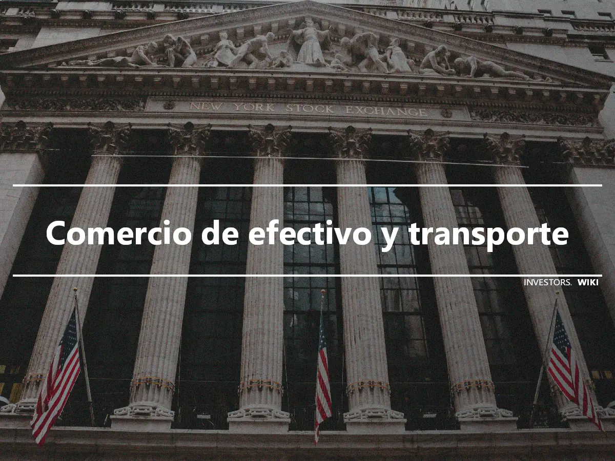 Comercio de efectivo y transporte