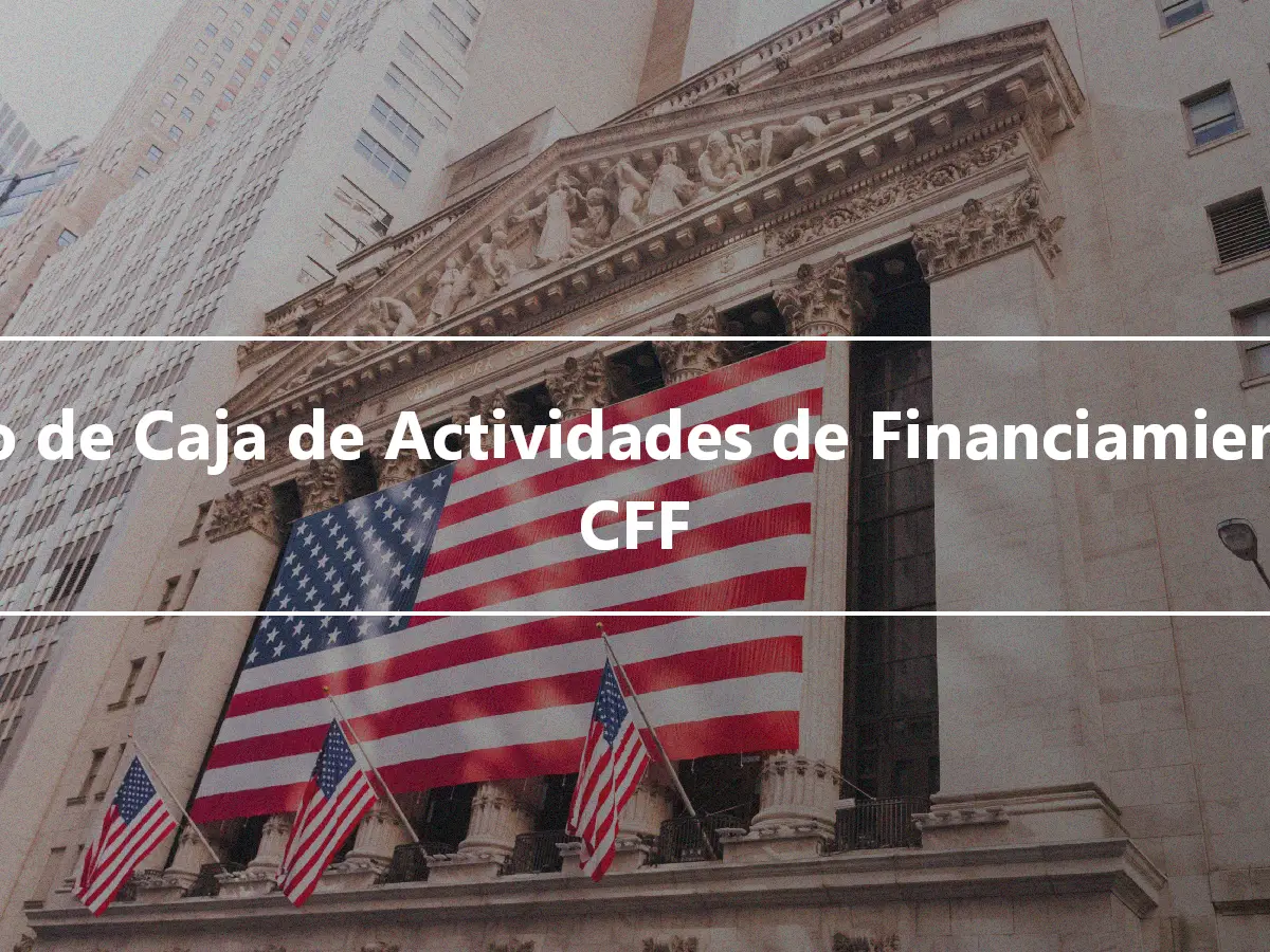 Flujo de Caja de Actividades de Financiamiento – CFF