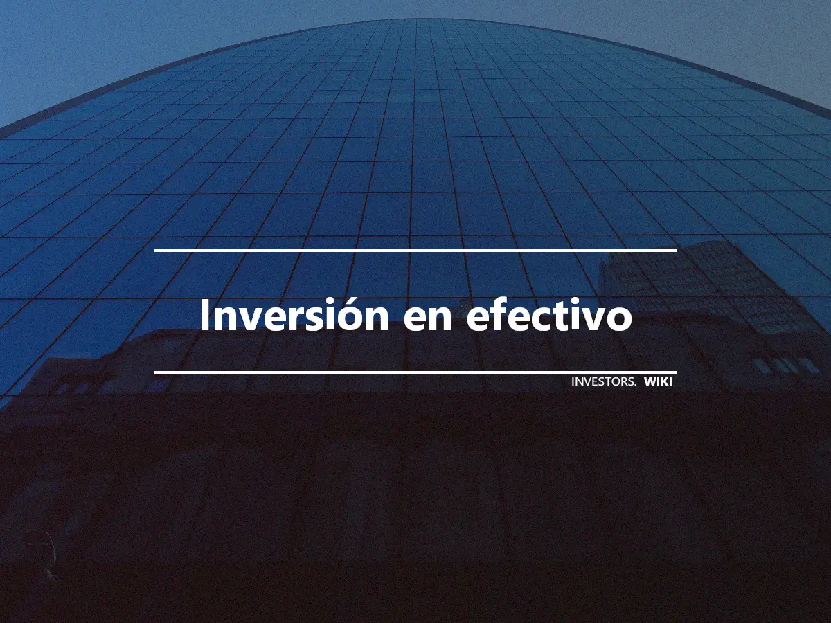 Inversión en efectivo