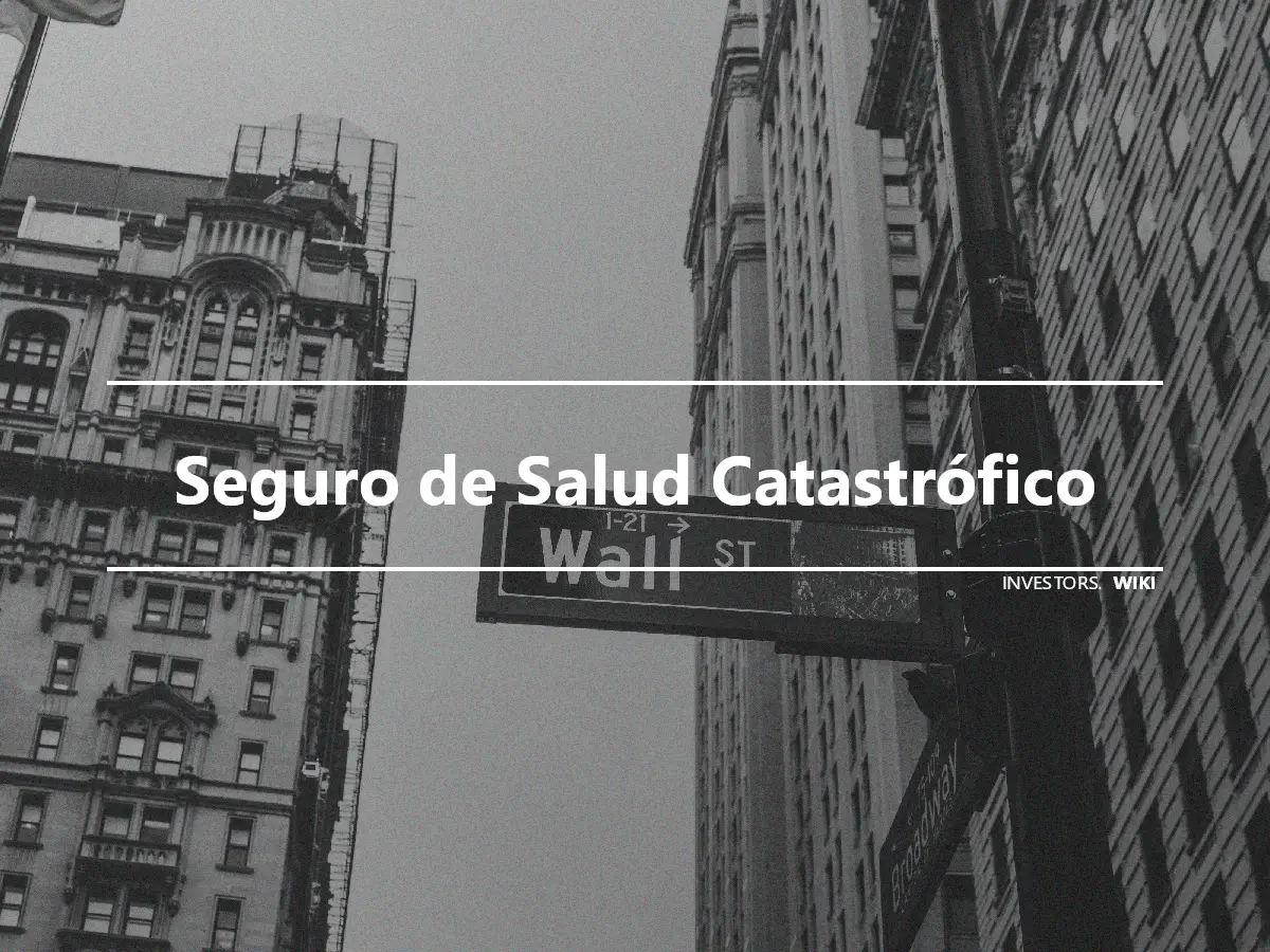 Seguro de Salud Catastrófico