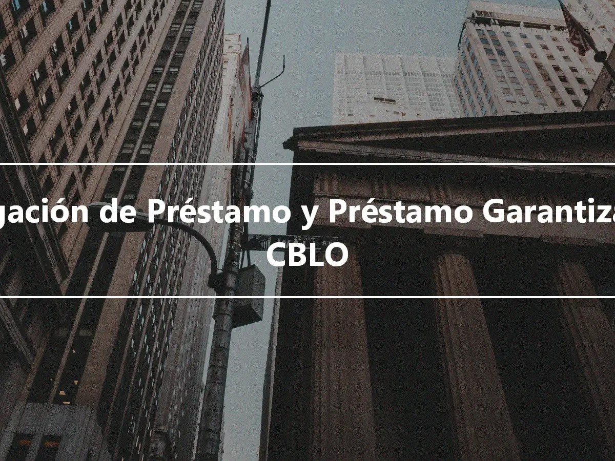 Obligación de Préstamo y Préstamo Garantizado - CBLO