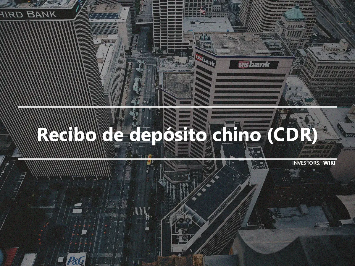 Recibo de depósito chino (CDR)