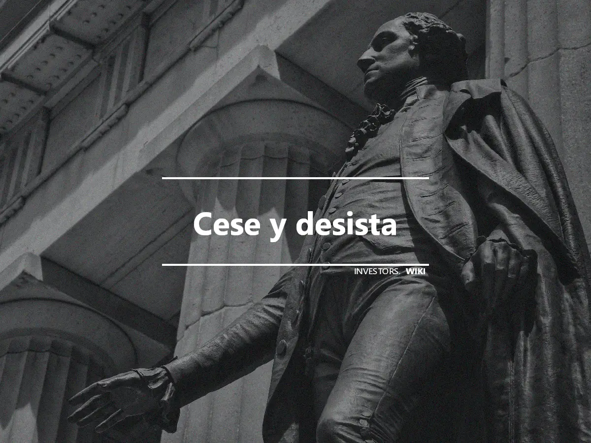 Cese y desista