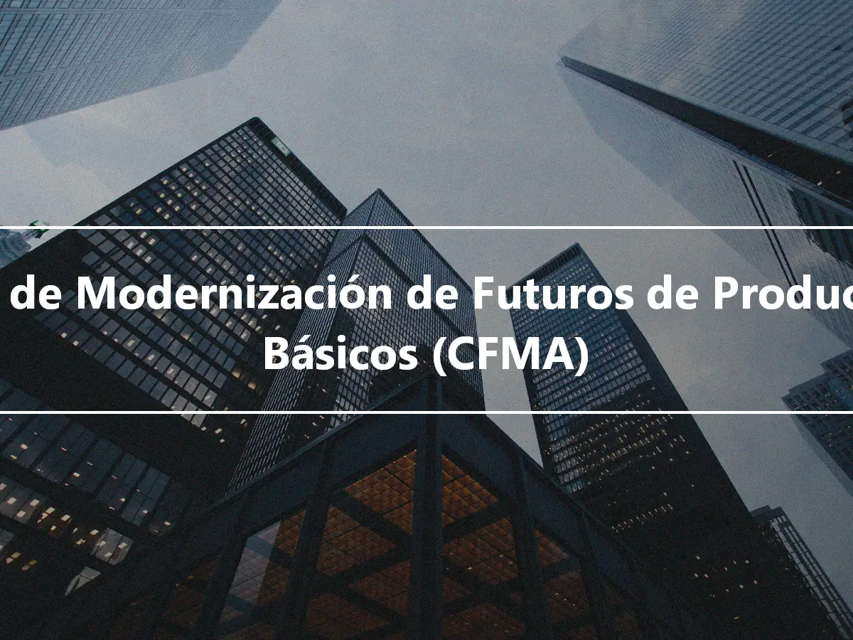 Ley de Modernización de Futuros de Productos Básicos (CFMA)