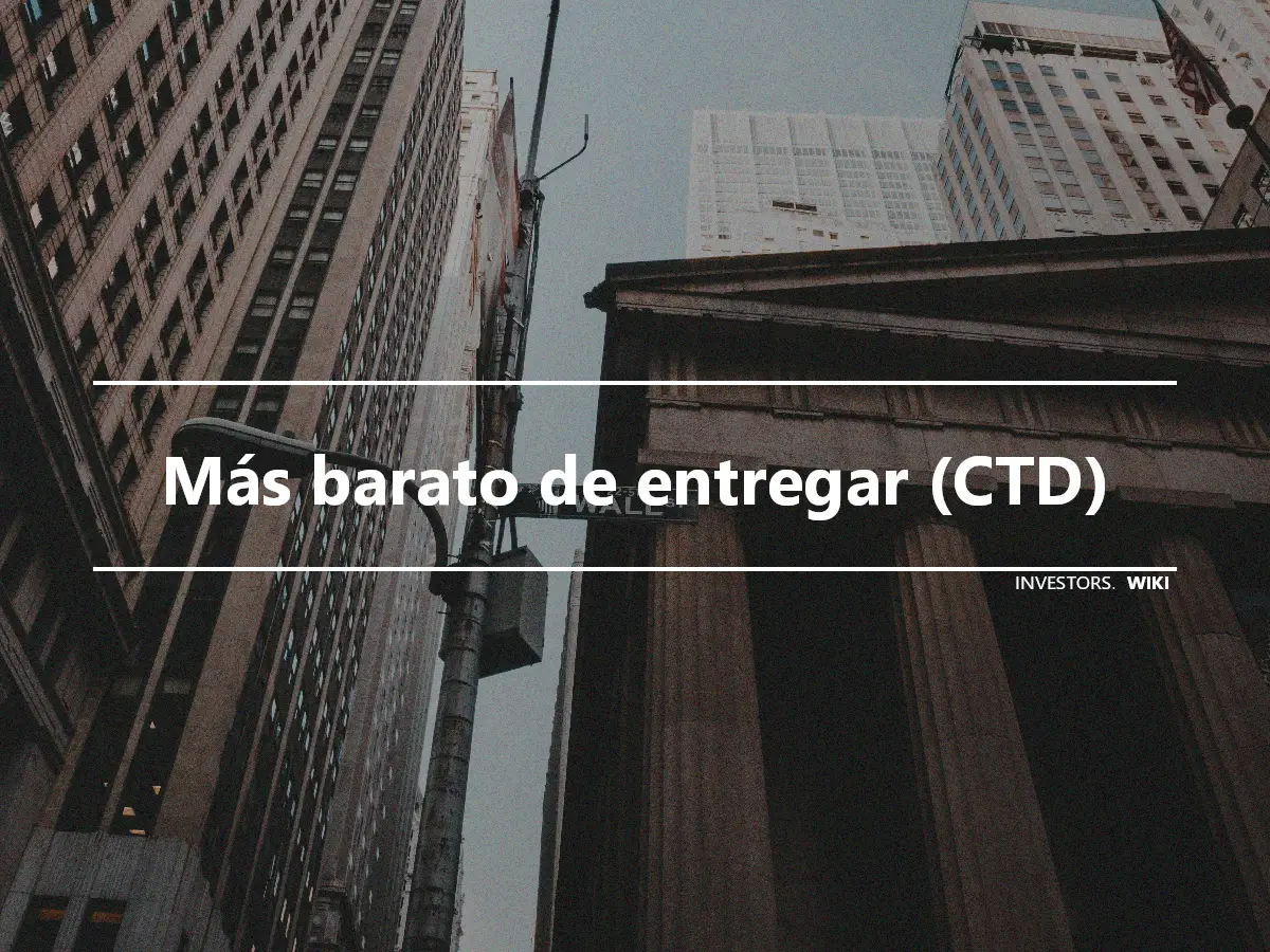 Más barato de entregar (CTD)