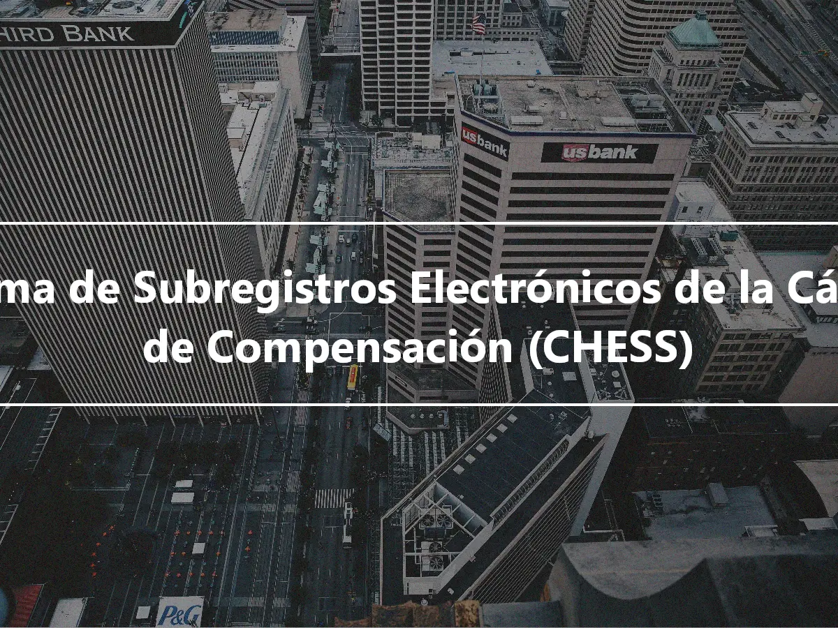 Sistema de Subregistros Electrónicos de la Cámara de Compensación (CHESS)