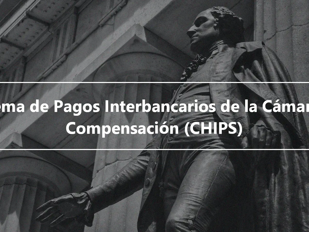 Sistema de Pagos Interbancarios de la Cámara de Compensación (CHIPS)