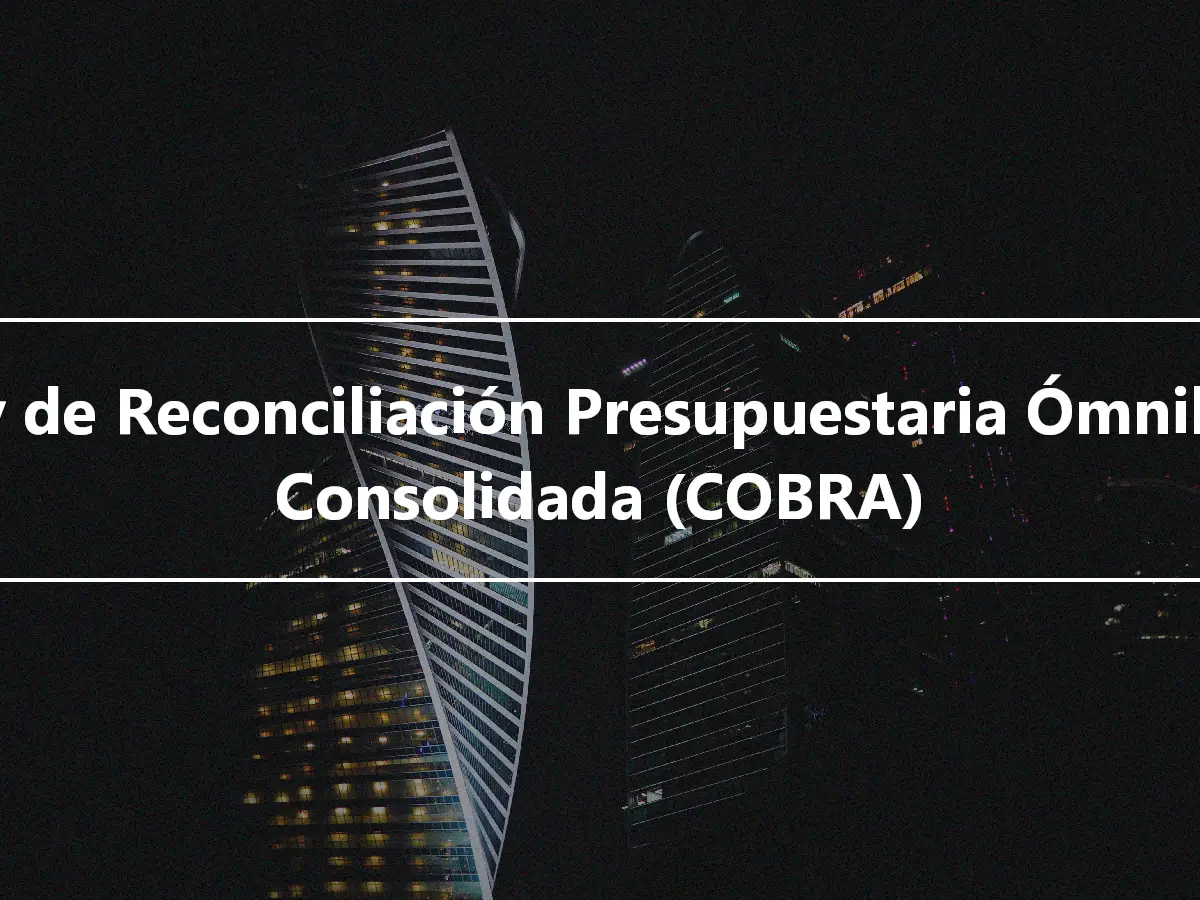 Ley de Reconciliación Presupuestaria Ómnibus Consolidada (COBRA)