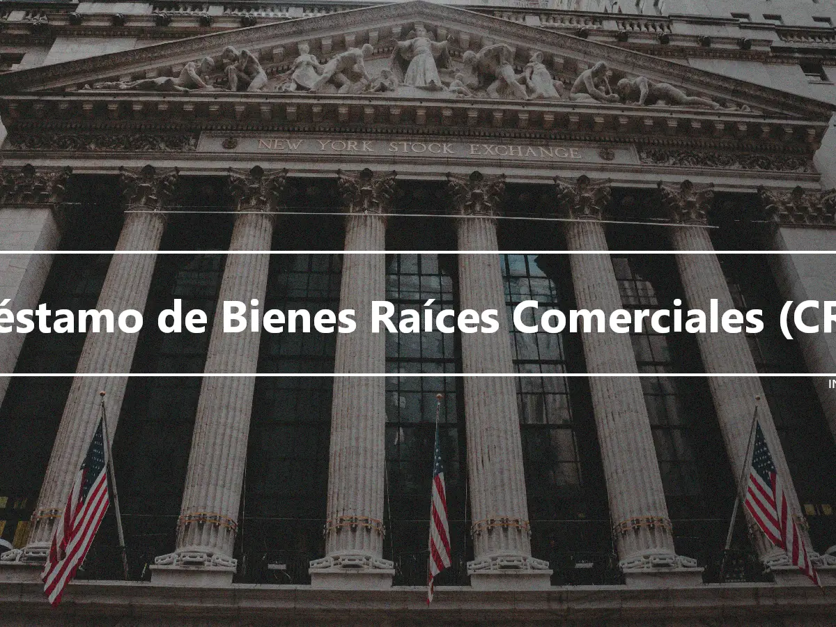 Préstamo de Bienes Raíces Comerciales (CRE)