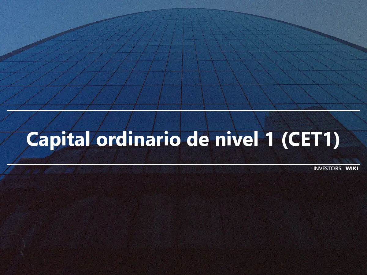 Capital ordinario de nivel 1 (CET1)