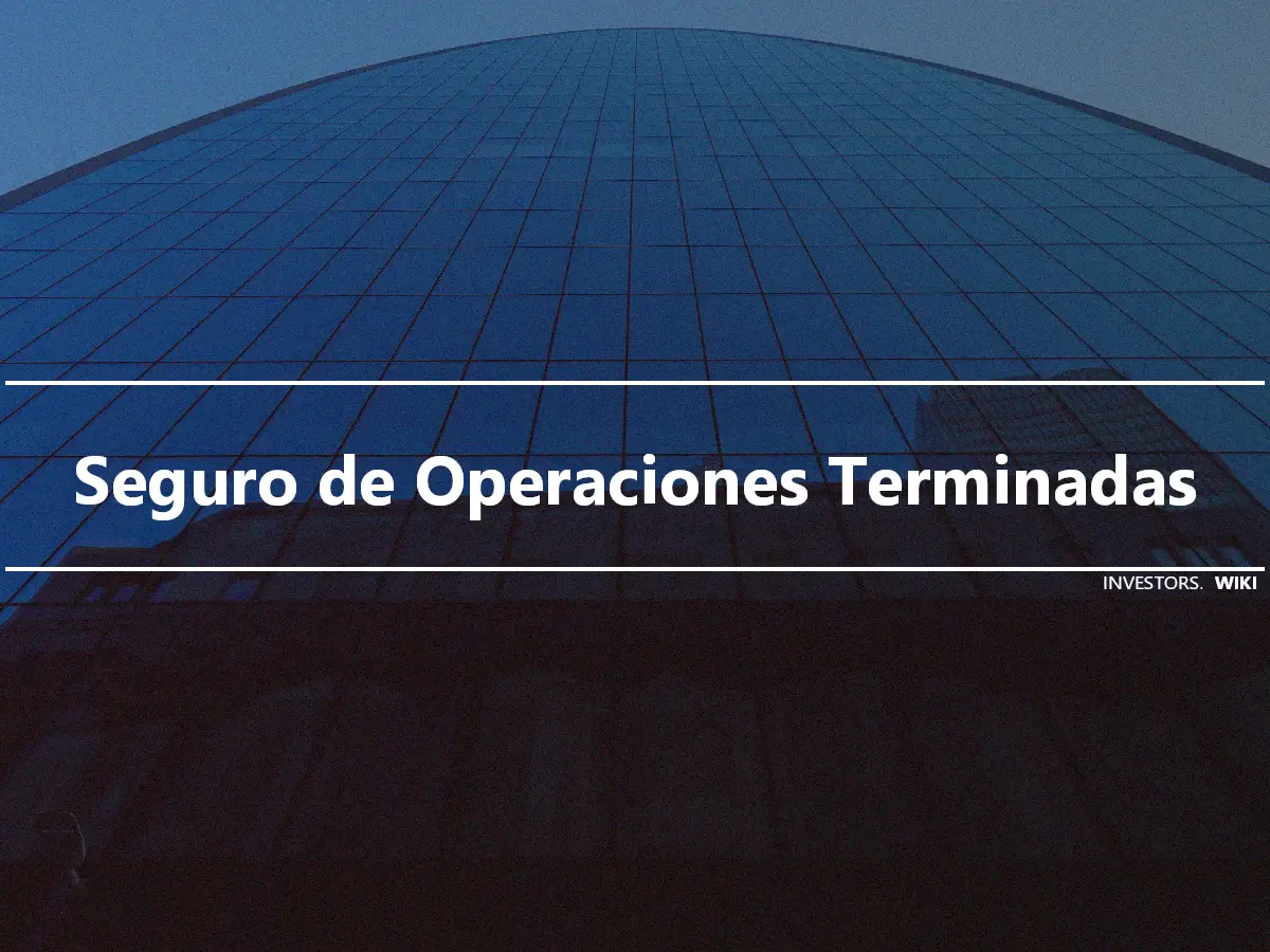 Seguro de Operaciones Terminadas