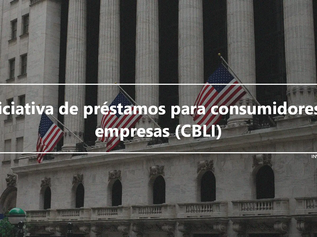 Iniciativa de préstamos para consumidores y empresas (CBLI)