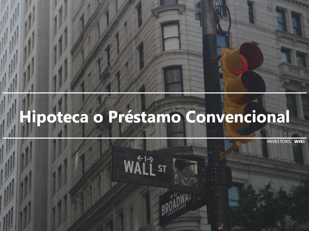 Hipoteca o Préstamo Convencional