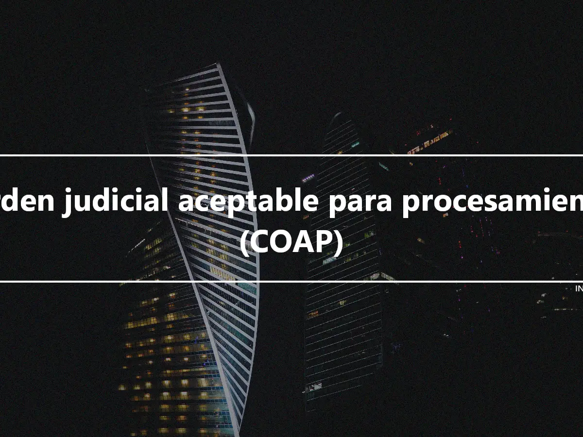 Orden judicial aceptable para procesamiento (COAP)