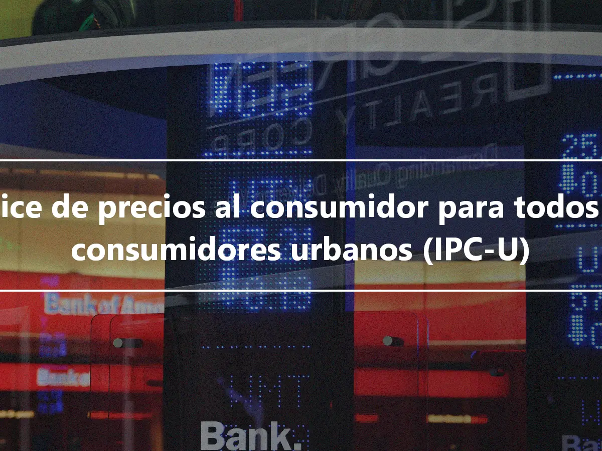 Índice de precios al consumidor para todos los consumidores urbanos (IPC-U)