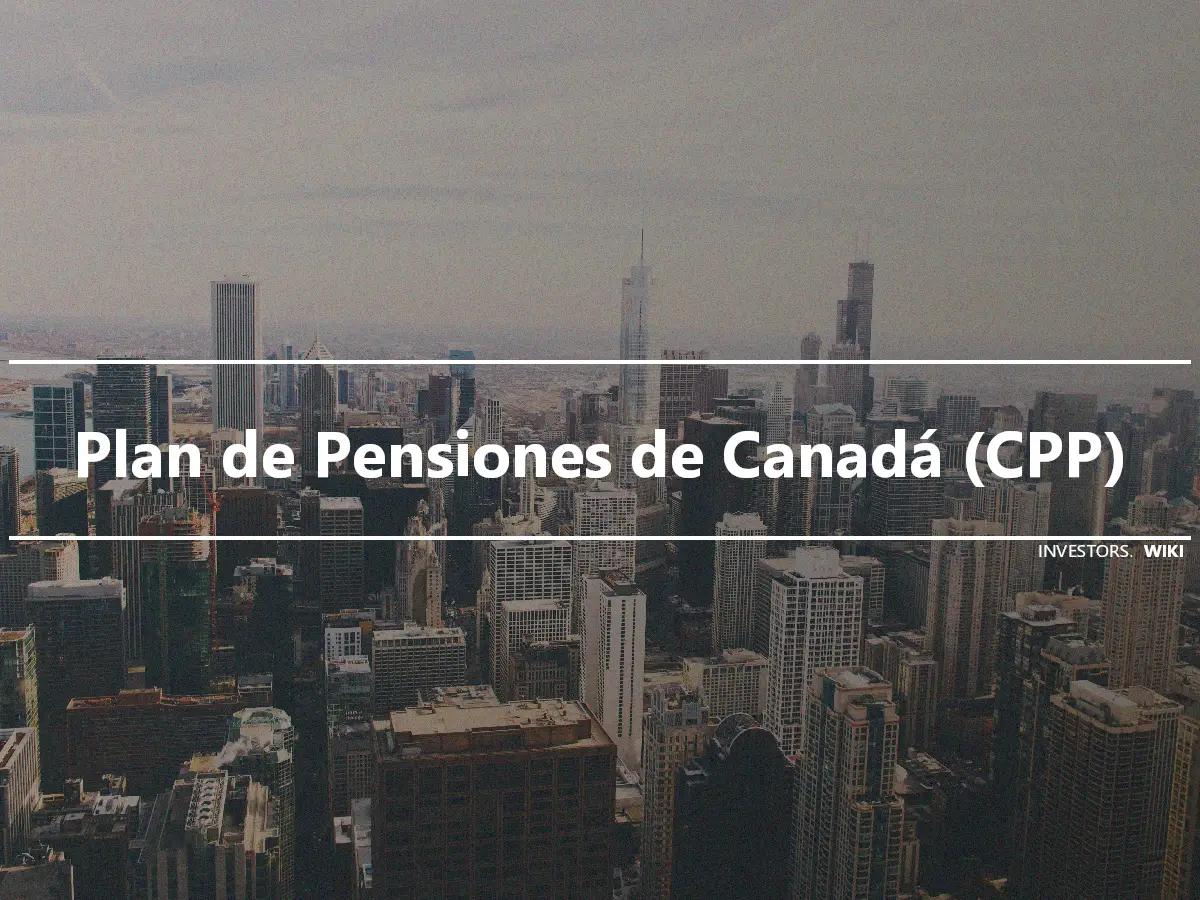 Plan de Pensiones de Canadá (CPP)