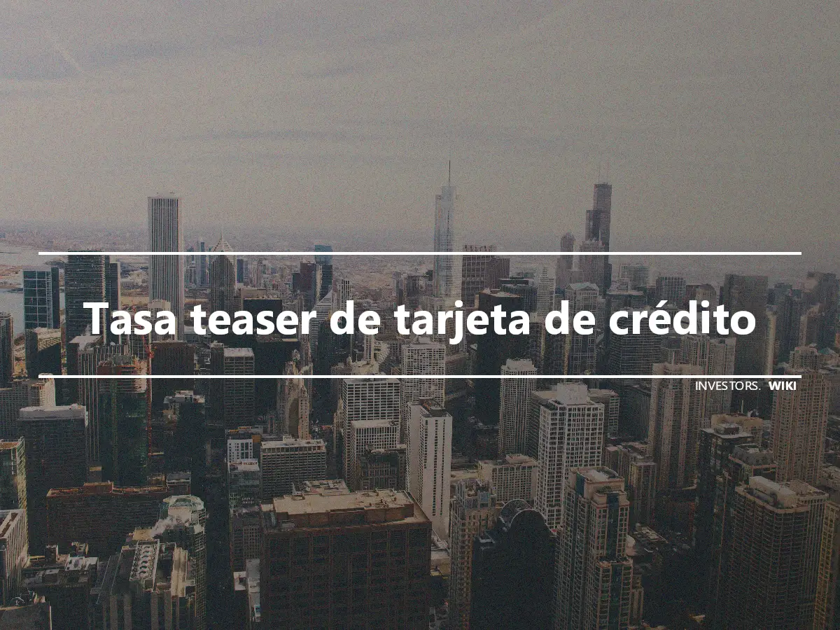 Tasa teaser de tarjeta de crédito