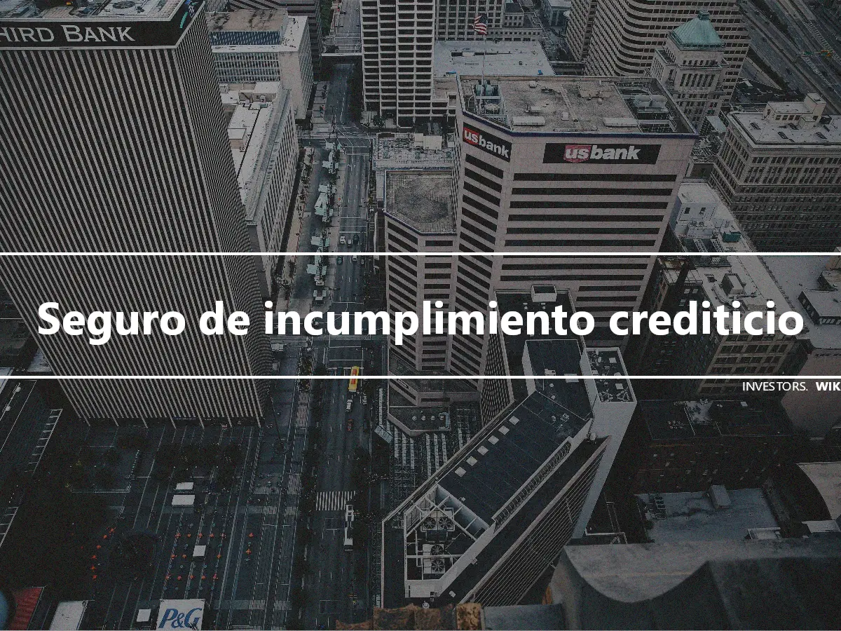 Seguro de incumplimiento crediticio