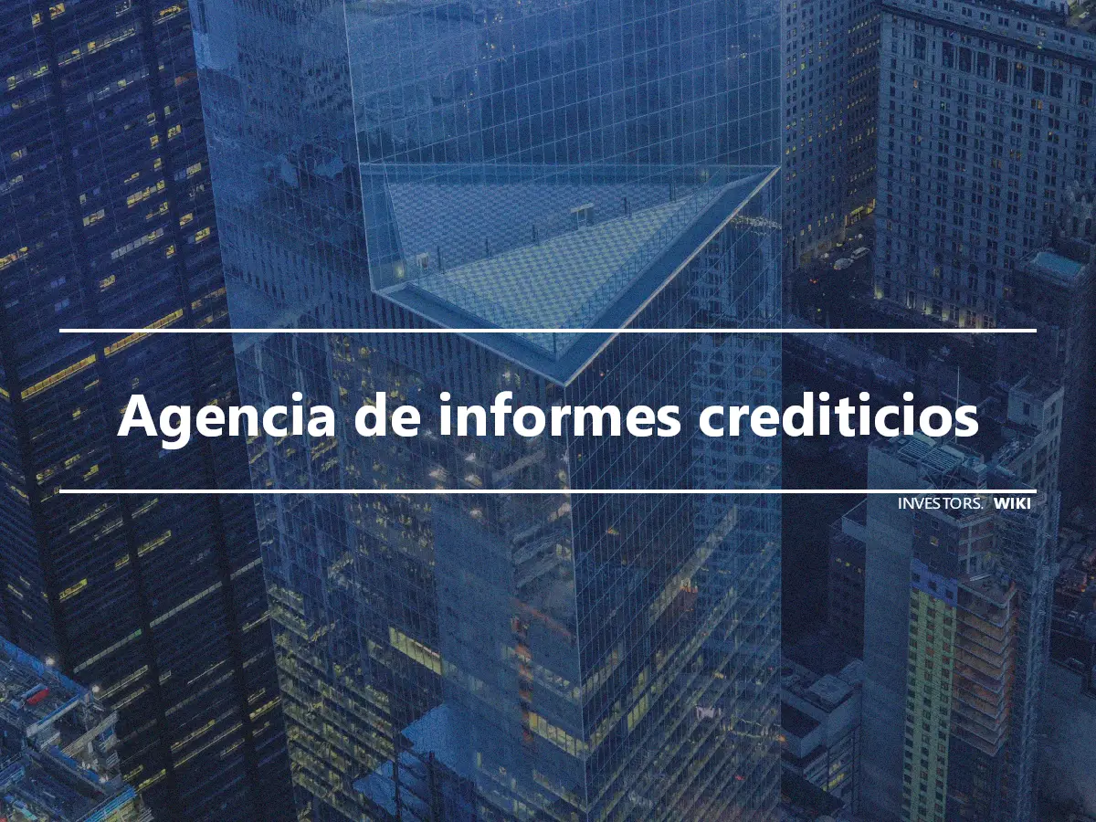 Agencia de informes crediticios